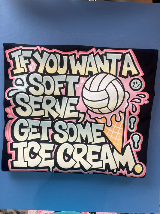 Drip Volleyball - If you want soft serve, get ice cream - tee or sweatshirt