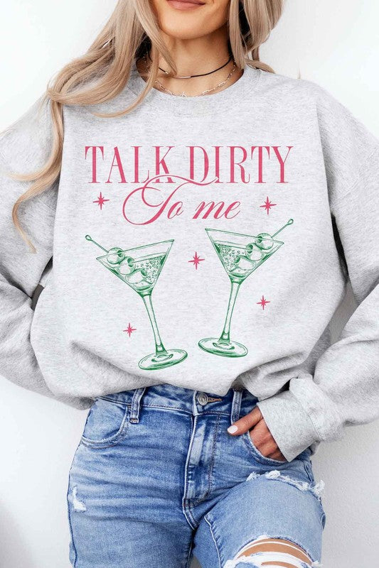 TALK DIRTY TO ME MARTINI GRAPHIC SWEATSHIRT