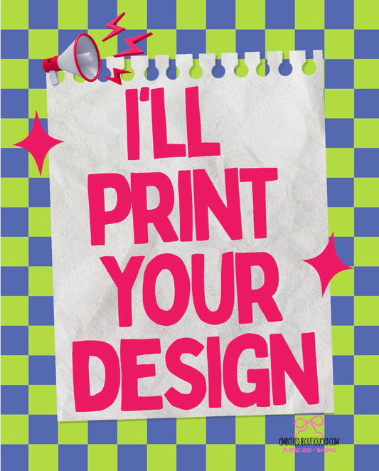CUSTOM DTF (Direct to Film) Print