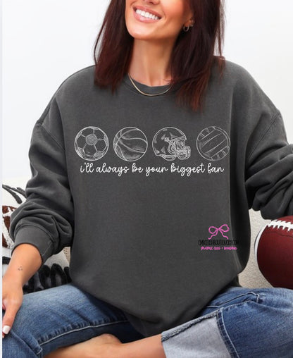 I’m Your Biggest Fan - tee or sweatshirt
