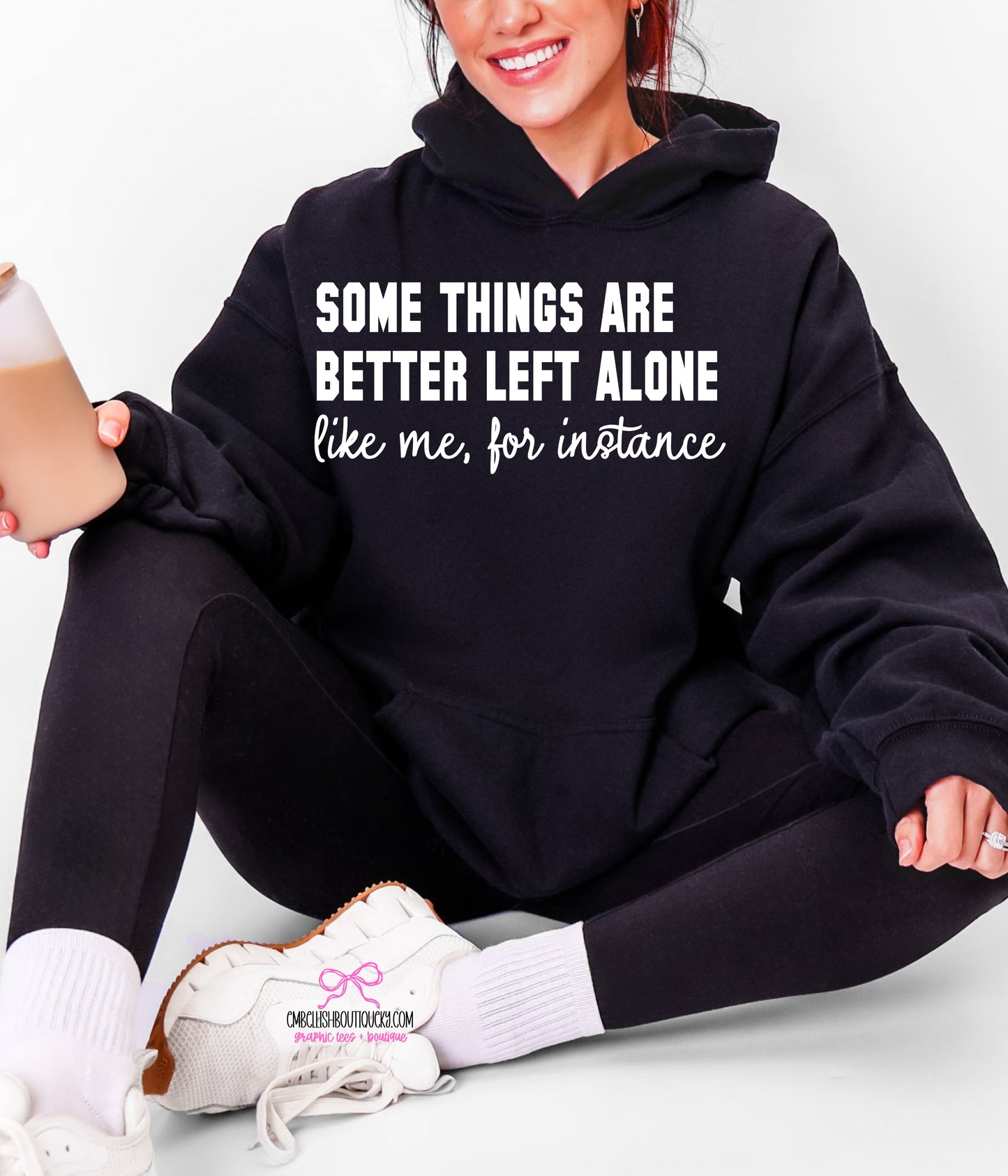Better Left Alone - Tee, Sweatshirt or Hoodie